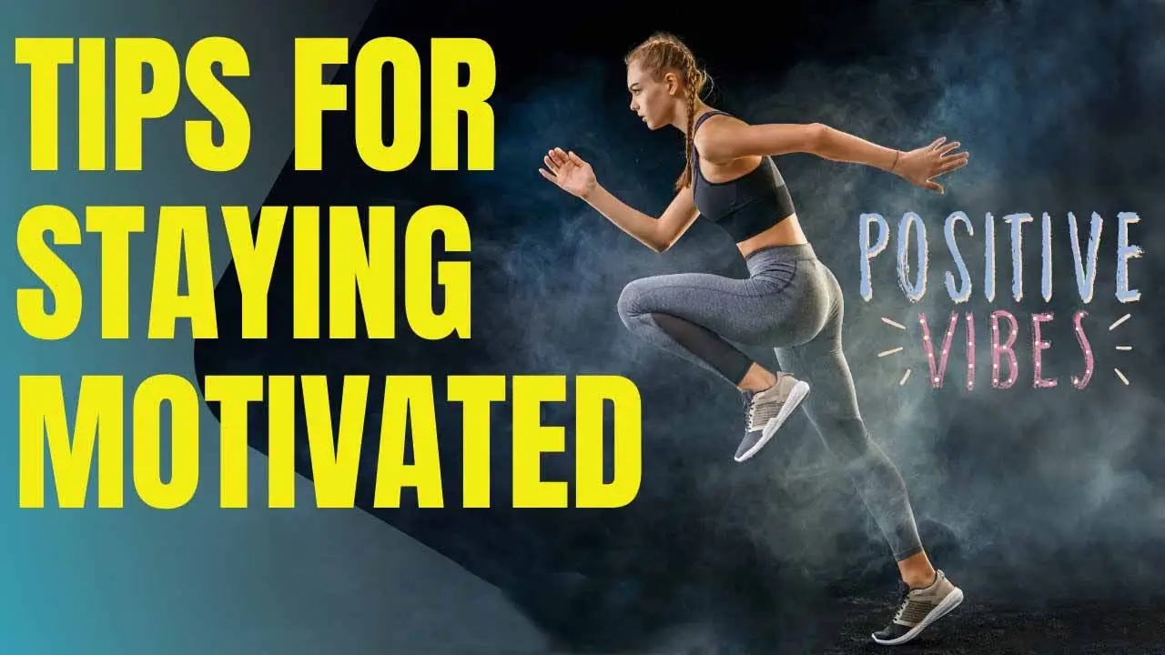 Tips for Staying Motivated